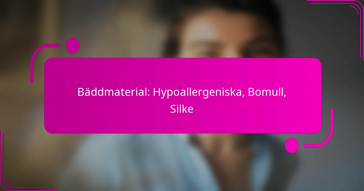 Bäddmaterial: Hypoallergeniska, Bomull, Silke