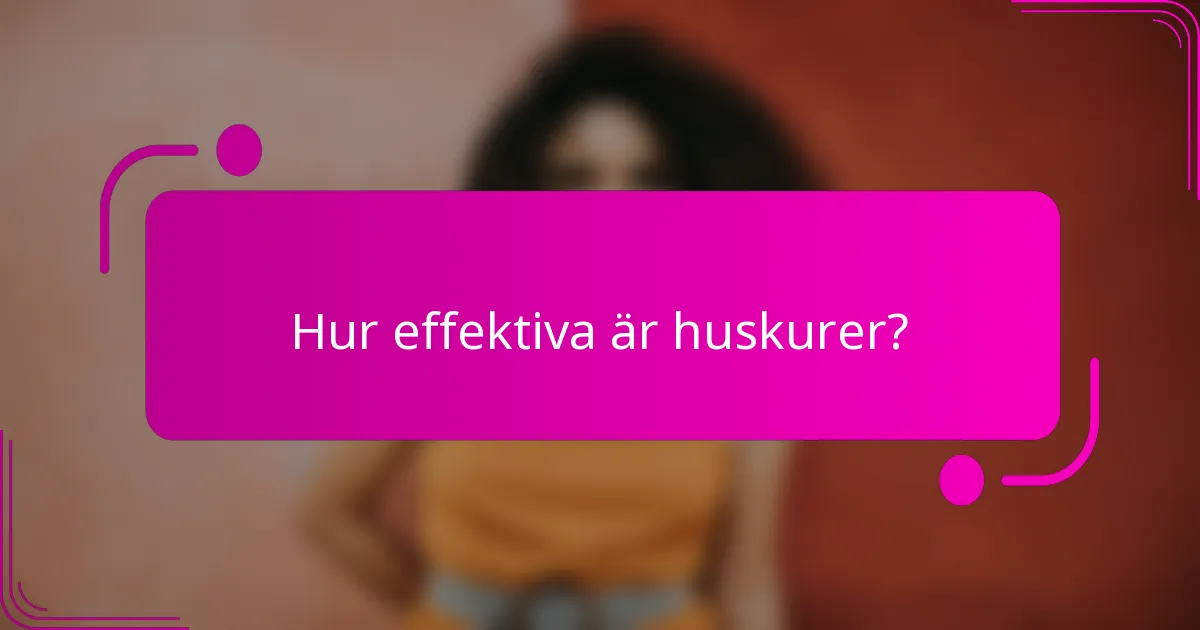 Hur effektiva är huskurer?