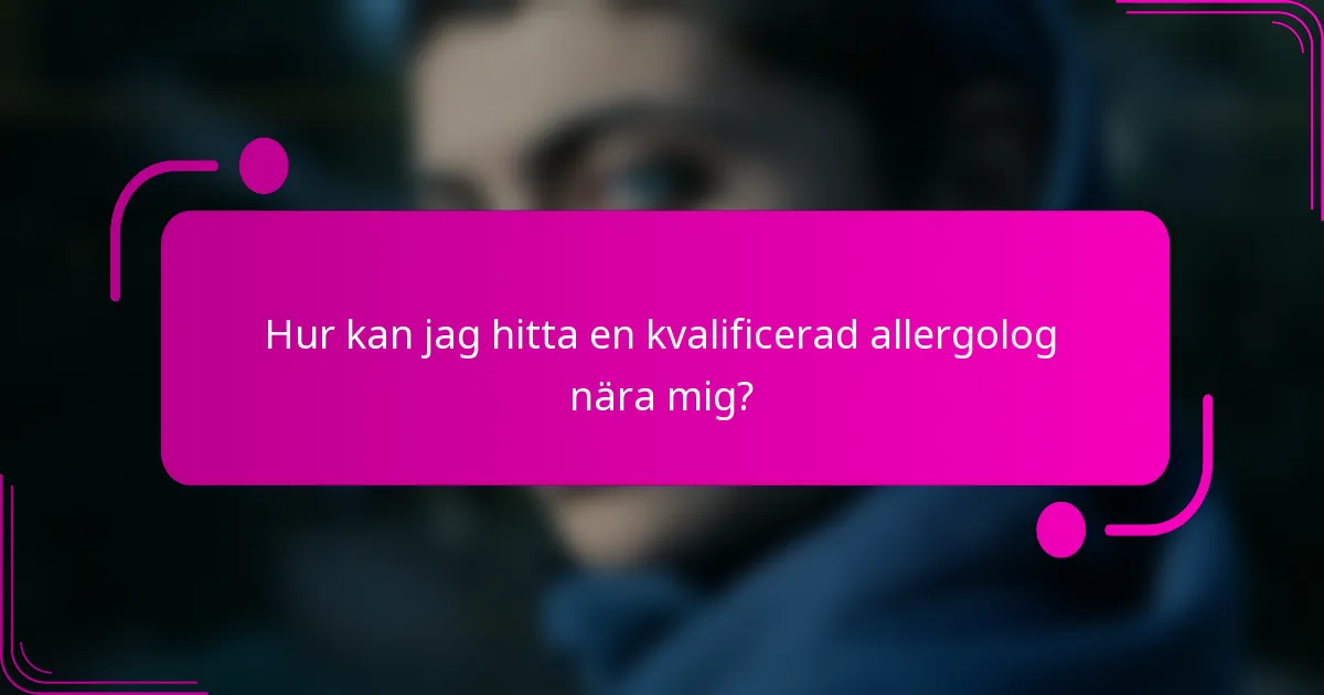 Hur kan jag hitta en kvalificerad allergolog nära mig?
