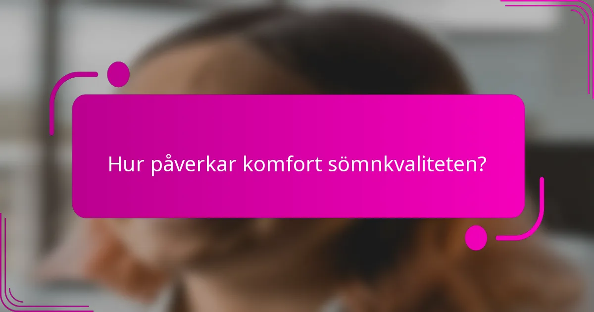 Hur påverkar komfort sömnkvaliteten?