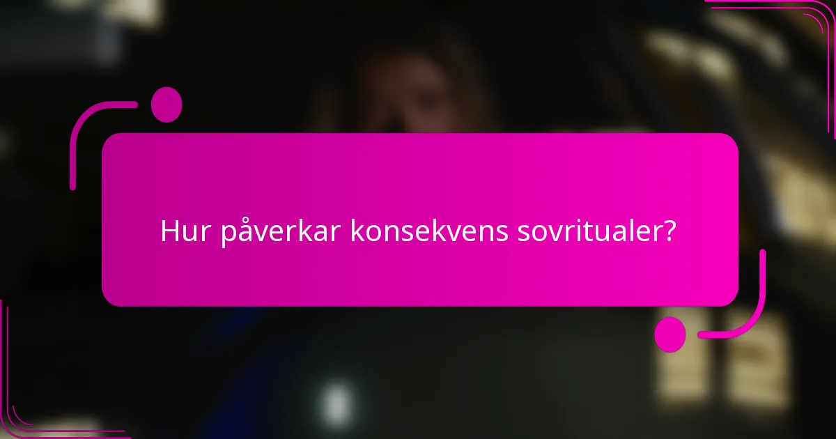 Hur påverkar konsekvens sovritualer?
