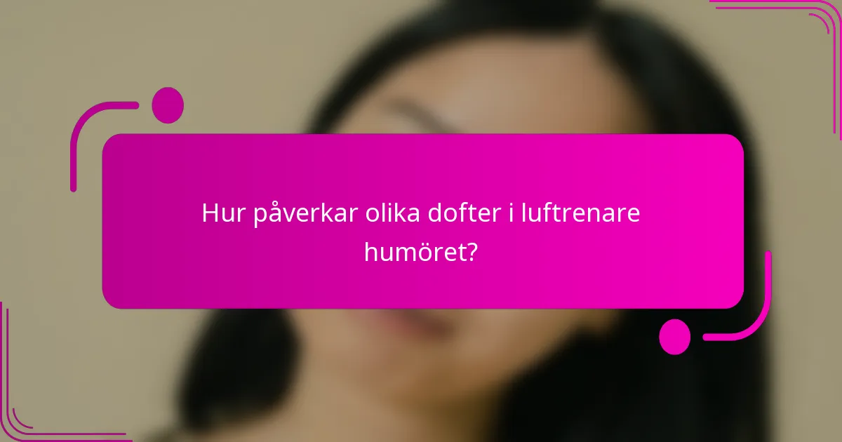 Hur påverkar olika dofter i luftrenare humöret?