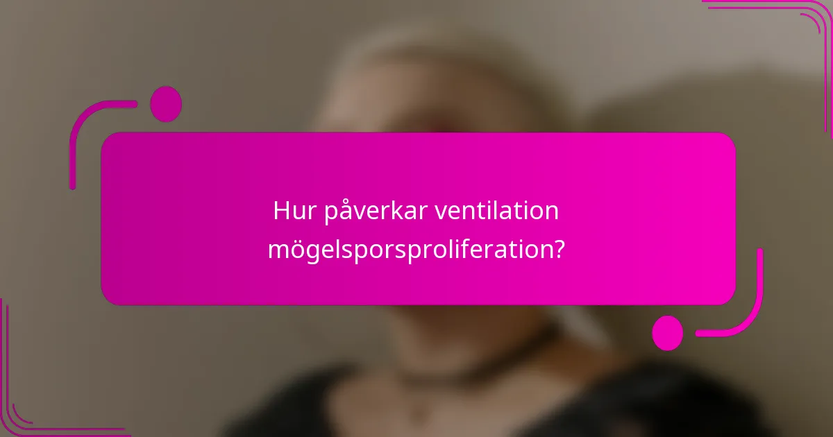 Hur påverkar ventilation mögelsporsproliferation?