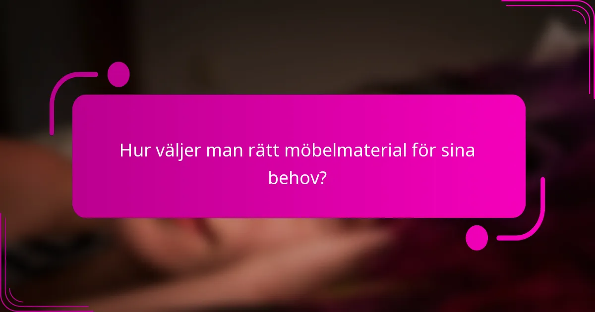 Hur väljer man rätt möbelmaterial för sina behov?