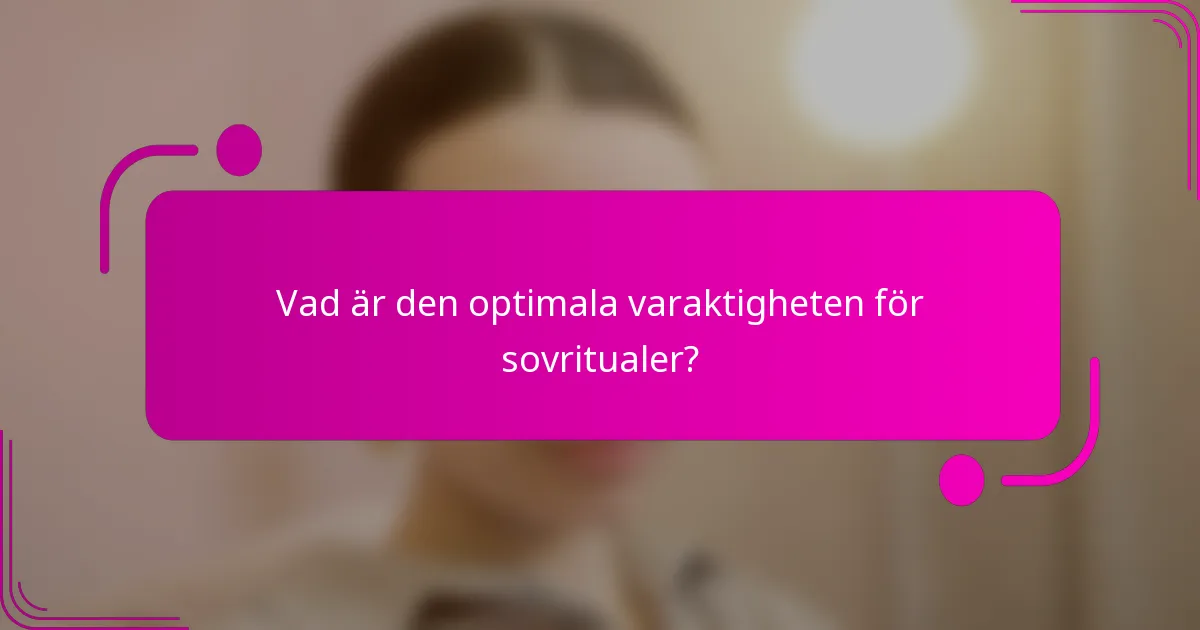 Vad är den optimala varaktigheten för sovritualer?
