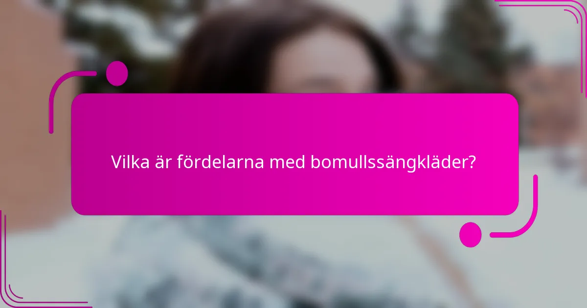 Vilka är fördelarna med bomullssängkläder?